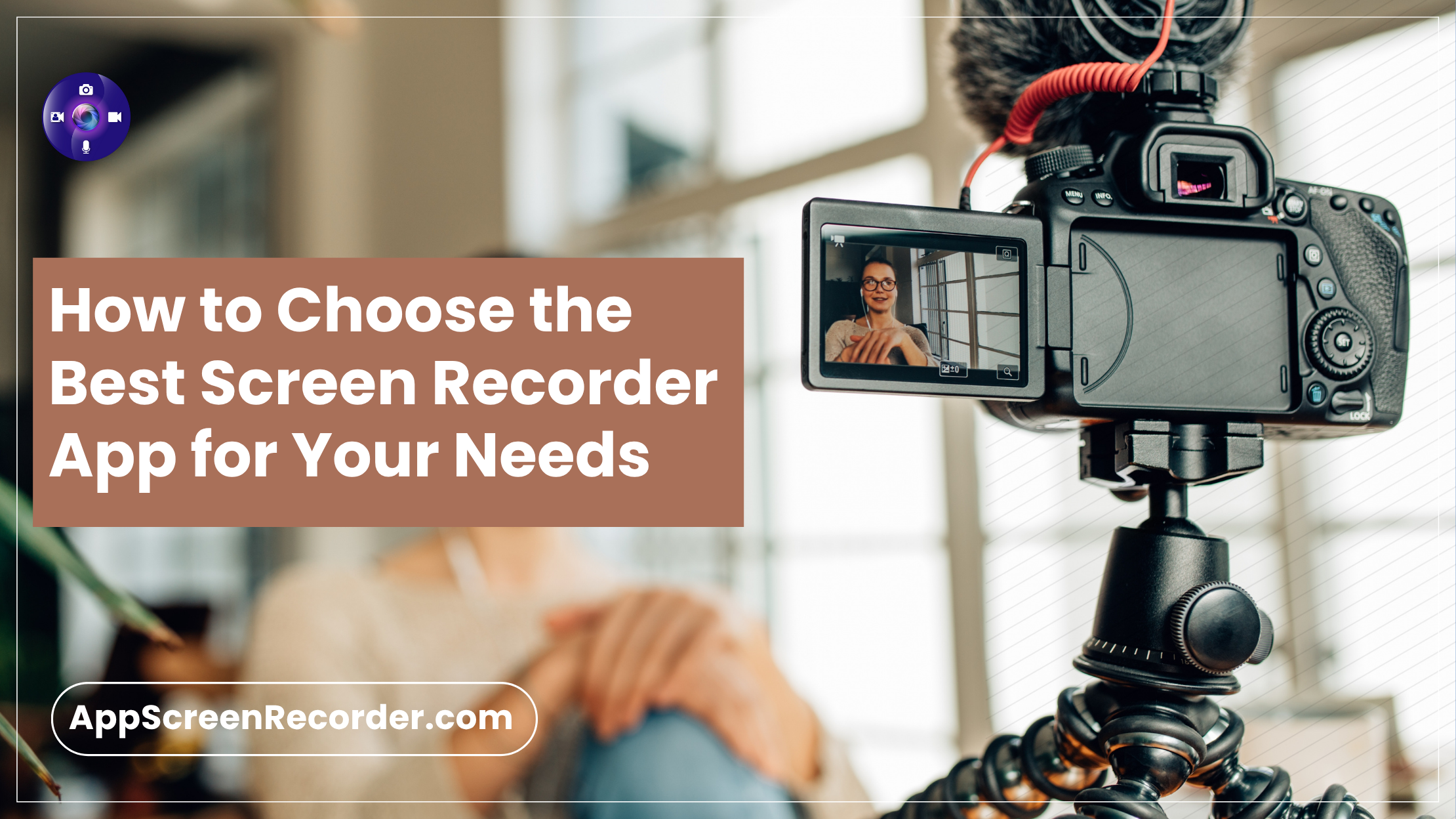 How-to-Choose-the-Best-Screen-Recorder-App-for-Your-Needs