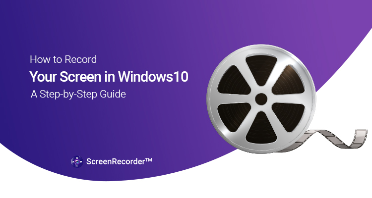 How-to-Record-Your-Screen-in-Windows-10-A-Step-by-Step-Guide